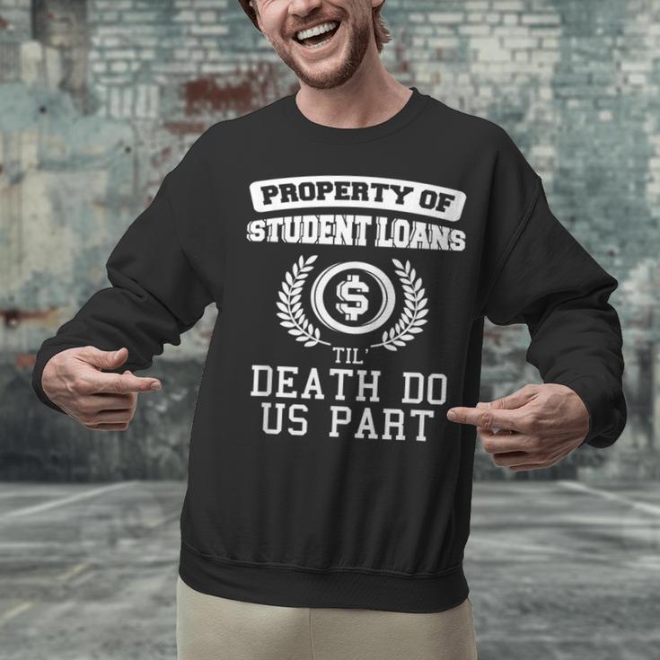Property Of Student Loans College Graduation Shirt Unisex Sweatshirt