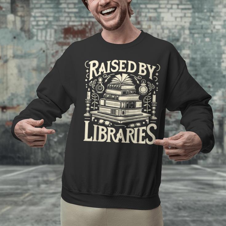 Raised By Libraries Reader Book Bibliophile Unisex Sweatshirt