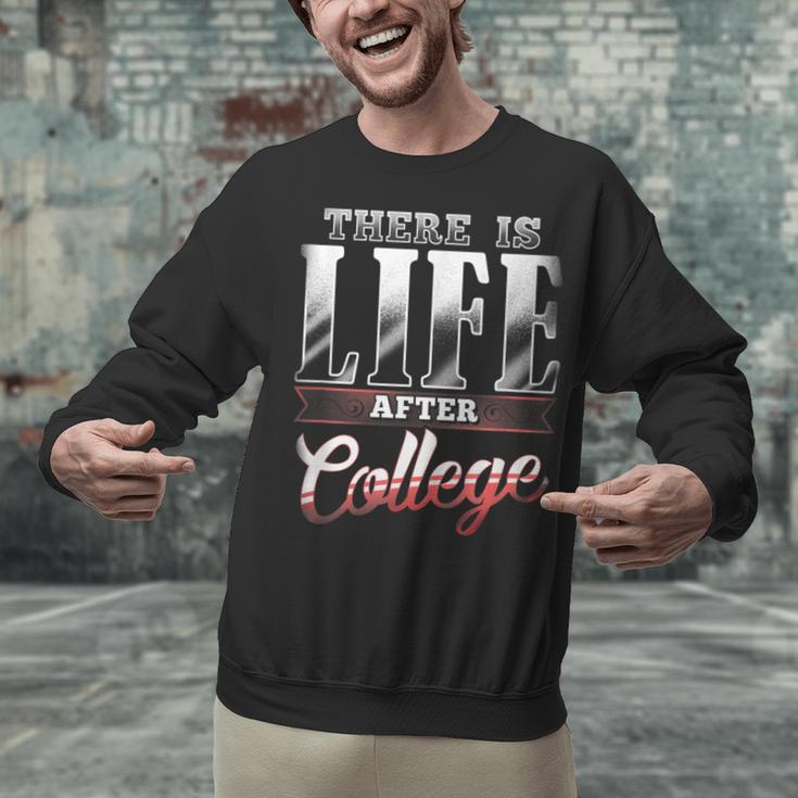 There Is Life After College Graduation Unisex Sweatshirt