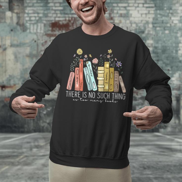 There Is No Such Thing As Too Many Books Lover Unisex Sweatshirt There Is No Such Thing As Too Many Books Lover Unisex Sweatshirt
