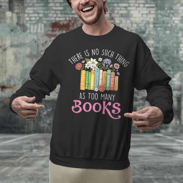 There Is No Such Thing As Too Many Books Reading Bookworm Unisex Sweatshirt There Is No Such Thing As Too Many Books Reading Bookworm Unisex Sweatshirt