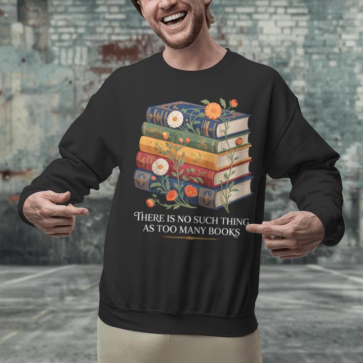 There Is No Such Thing As Too Many Books Reading Unisex Sweatshirt