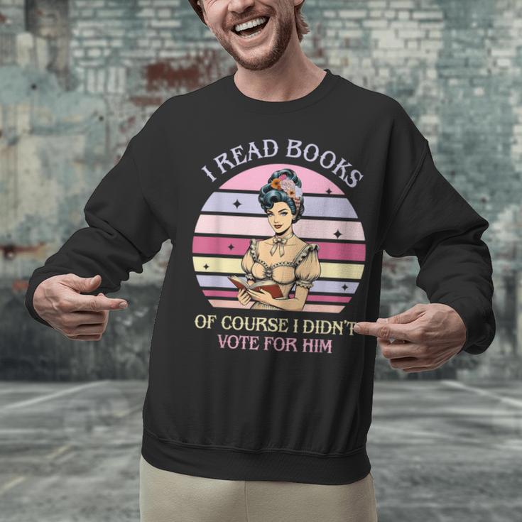 I Read Books Of Course I Didn't Vote For Him Vintage Quote Unisex Sweatshirt I Read Books Of Course I Didn't Vote For Him Vintage Quote Unisex Sweatshirt