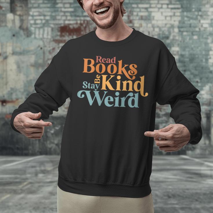 Read Books Be Kind Stay Weird Book Reader Unisex Sweatshirt Read Books Be Kind Stay Weird Book Reader Unisex Sweatshirt