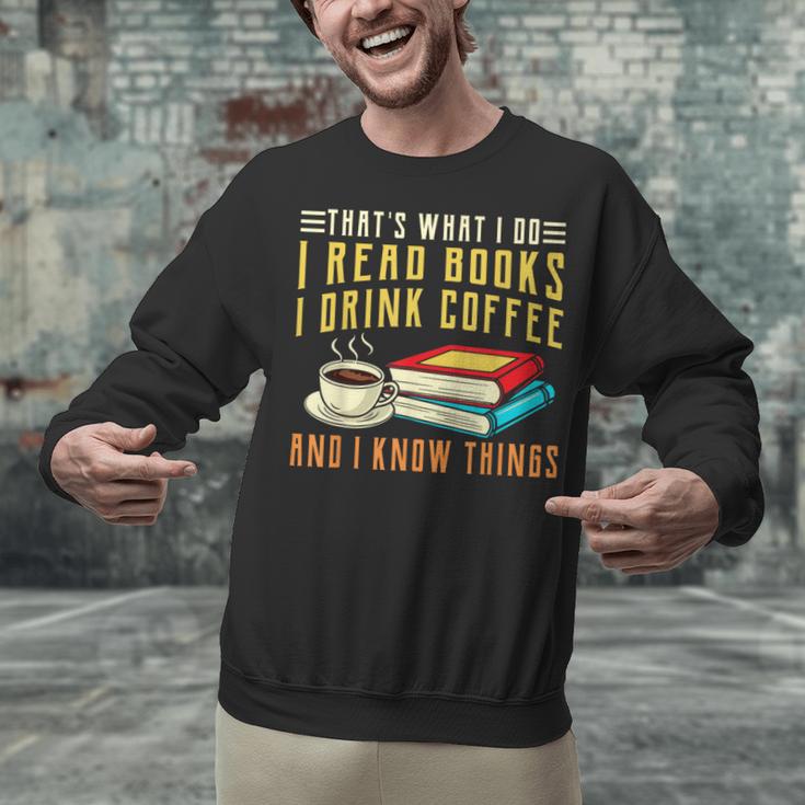 That What i Do i Read Books And i Know Things Coffee Reading Unisex Sweatshirt That What i Do i Read Books And i Know Things Coffee Reading Unisex Sweatshirt