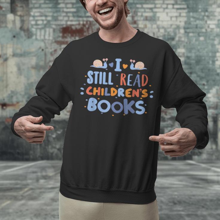 I Still Read Children's Books School Teacher Nerd Librarian For Men Women Girls Kids Unisex Sweatshirt I Still Read Children's Books School Teacher Nerd Librarian For Men Women Girls Kids Unisex Sweatshirt