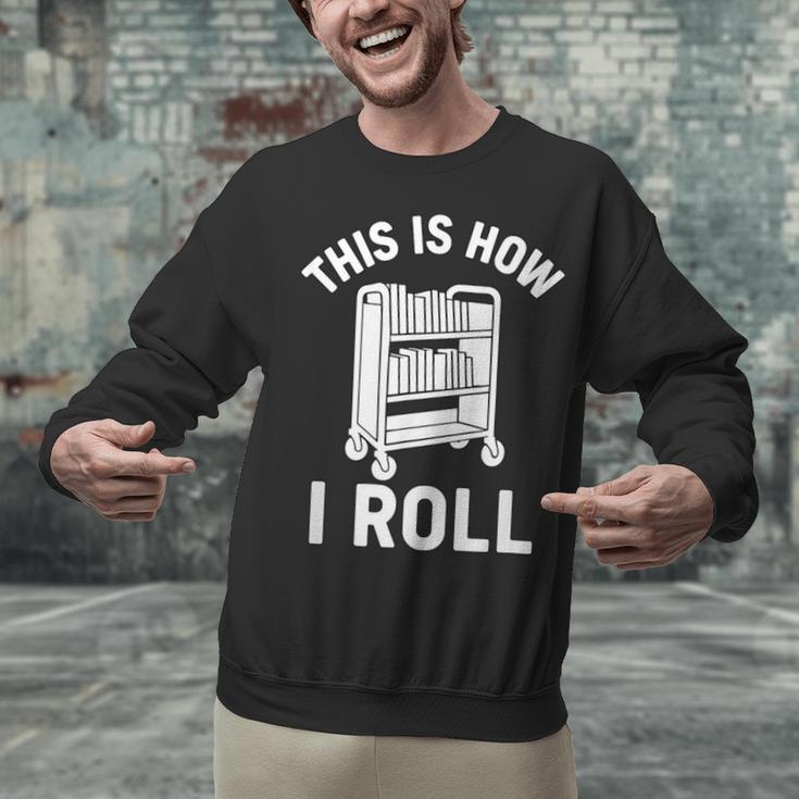 Reader Librarian Library This Is How I Roll Book Cart Meme Unisex Sweatshirt
