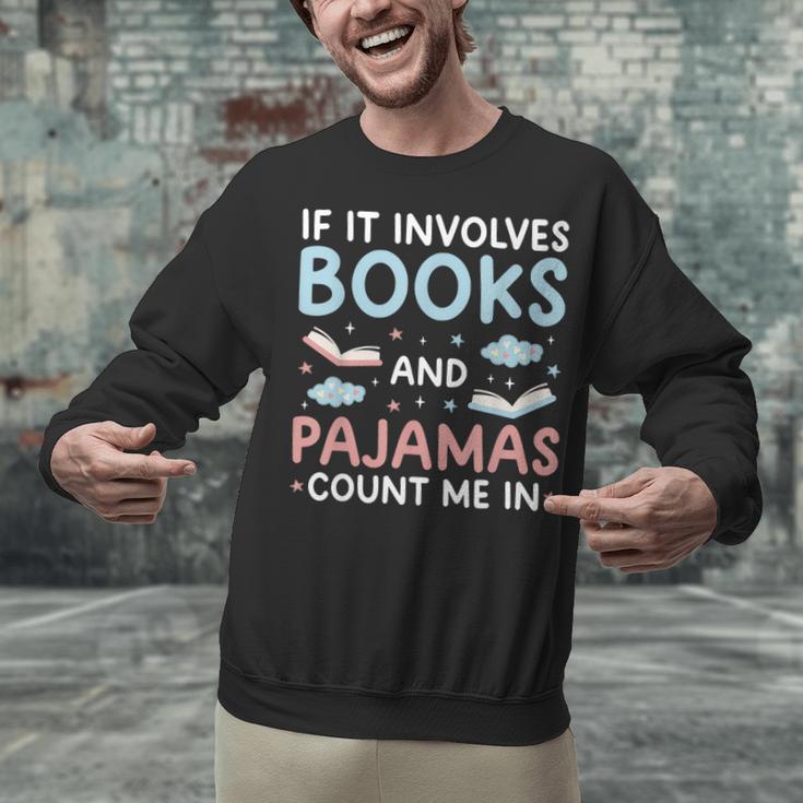 Reading Bedtime If It Involves Books And Pajamas Count Me In Unisex Sweatshirt