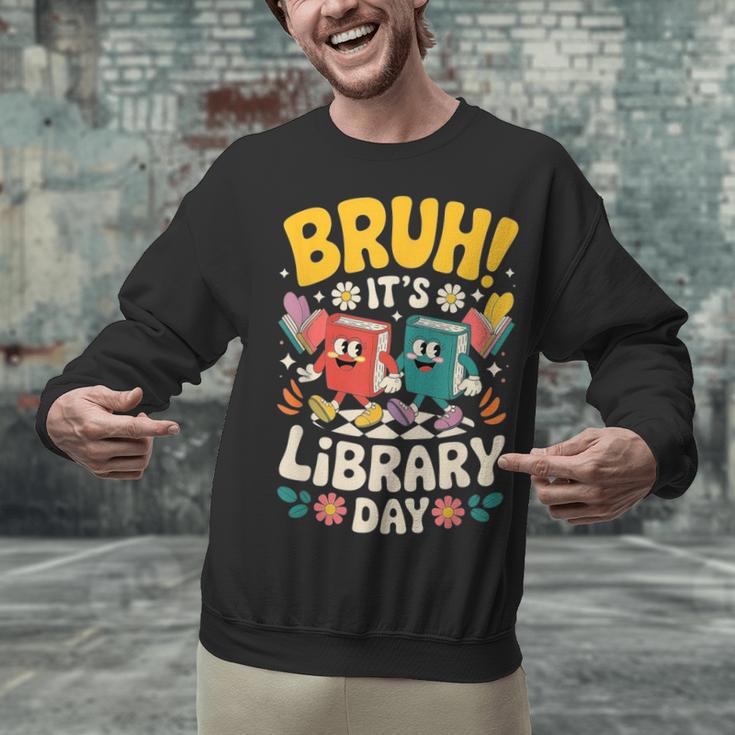 Reading Book Lover School Librarian Bruh It's Library Day Unisex Sweatshirt