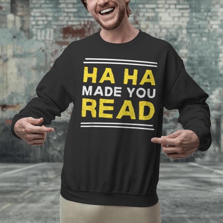 Reading Literacy Ha Ha Made You Read Book Lover Joke Unisex Sweatshirt Reading Literacy Ha Ha Made You Read Book Lover Joke Unisex Sweatshirt