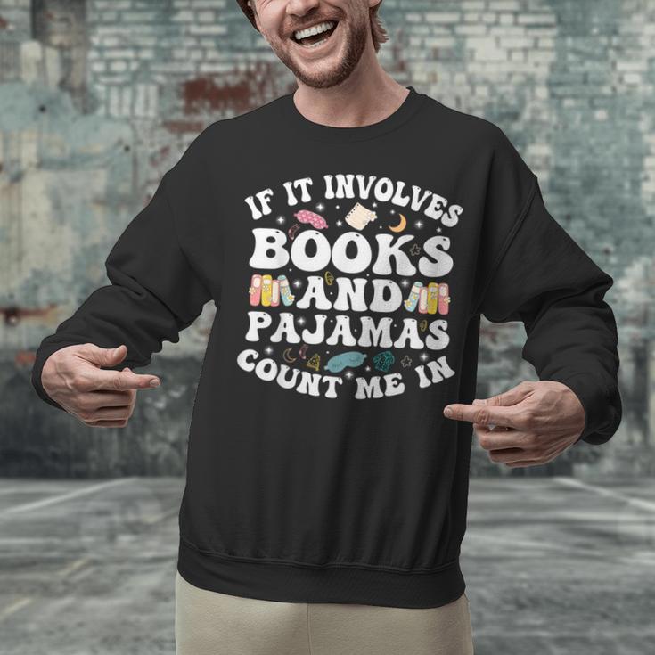 Reading Pajamas If It Involves Books And Pajamas Count Me In Unisex Sweatshirt
