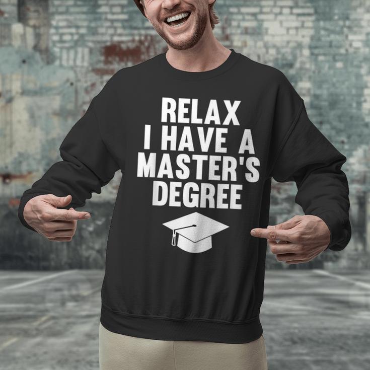 Relax I Have a Master's Degree Graduation Unisex Sweatshirt