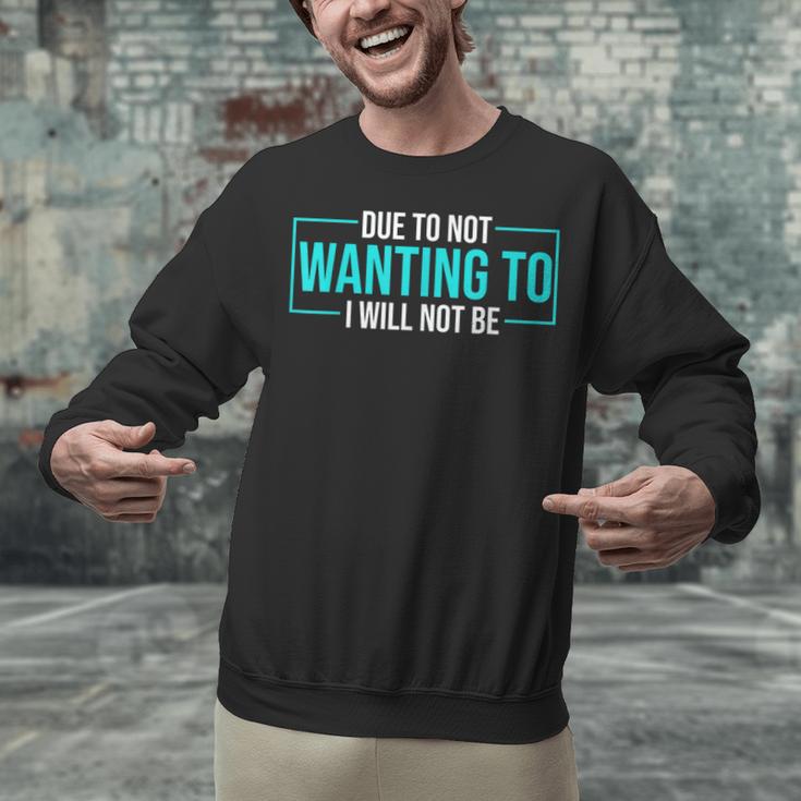 Reluctant Introvert Anti-Social Indifferent Due To Not Wanting To I Will Not Be Unisex Sweatshirt