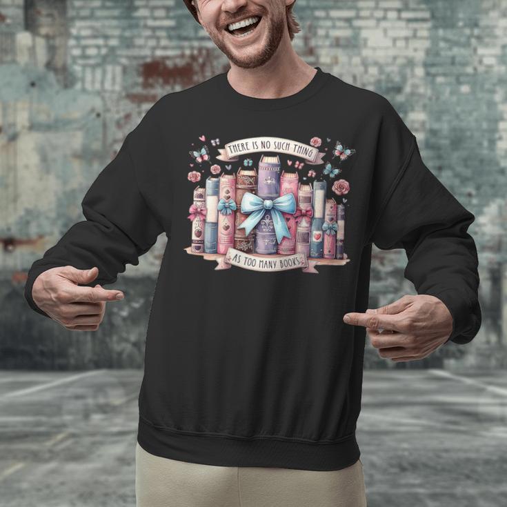 There’s No Such Thing As Too Many Books Unisex Sweatshirt