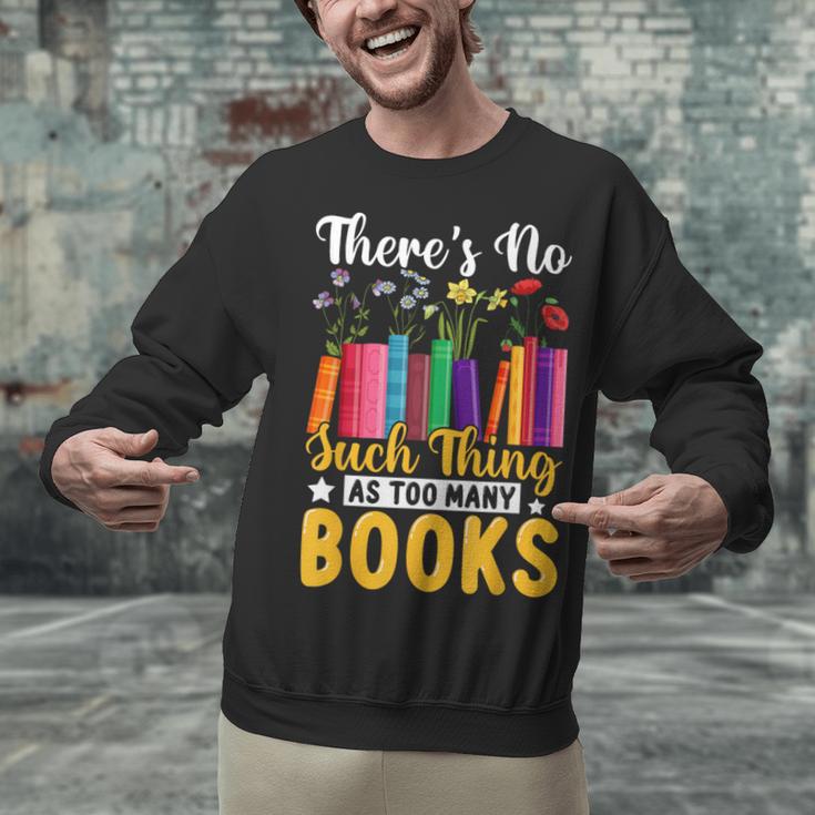 There's No Such Thing As Too Many Books Unisex Sweatshirt