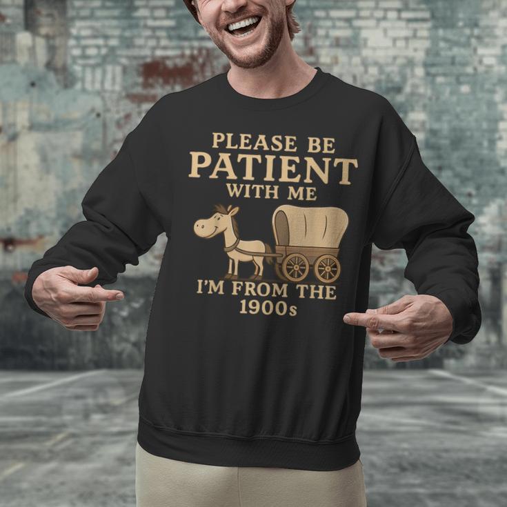 Retro Please Be Patient With Me I'm From The 1900s Vintage Unisex Sweatshirt Retro Please Be Patient With Me I'm From The 1900s Vintage Unisex Sweatshirt
