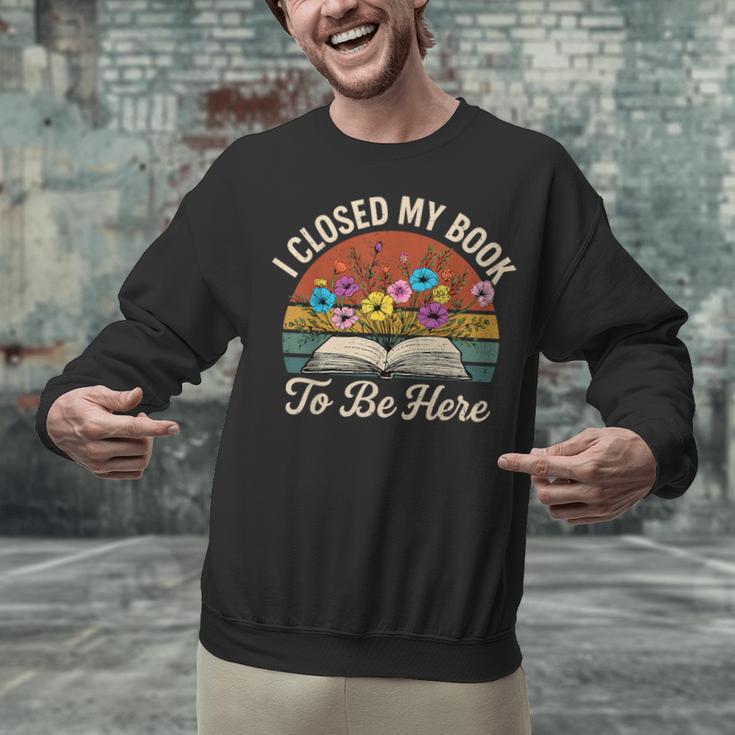 Retro Vintage Book Lover Reading I Closed My Book To Be Here Unisex Sweatshirt