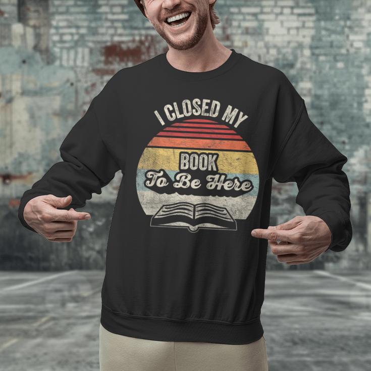 Retro Vintage I Closed My Book To Be Here Reading Teacher Unisex Sweatshirt Retro Vintage I Closed My Book To Be Here Reading Teacher Unisex Sweatshirt