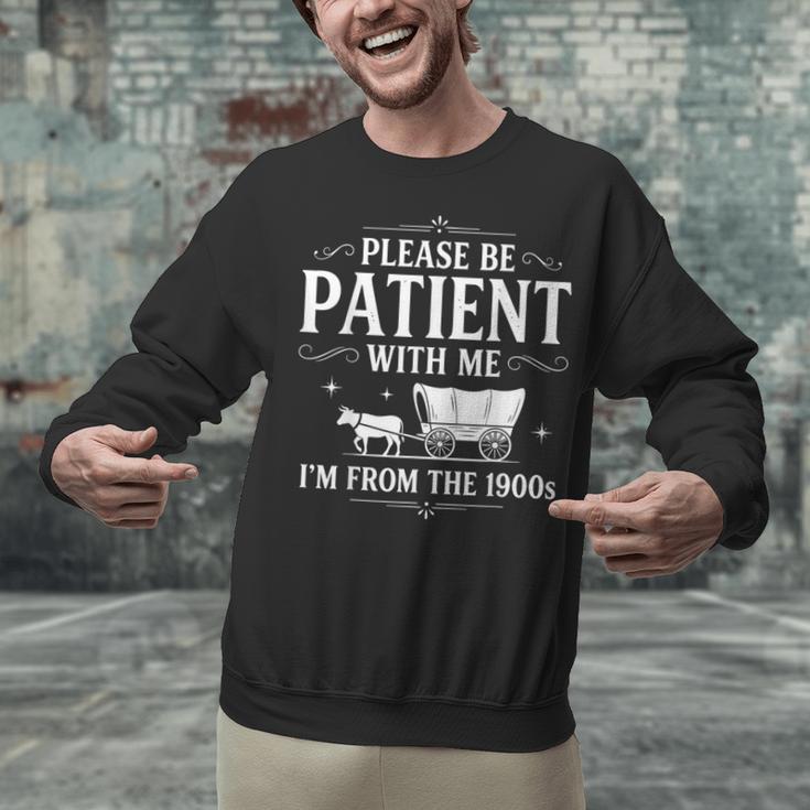 Retro Vintage Please Be Patient With Me I'm From The 1900s Unisex Sweatshirt