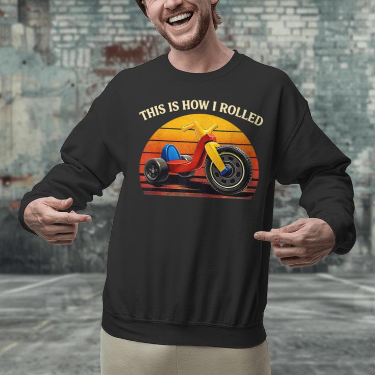 This Is How I Rolled Retro Toys Big Wheel Tricycle Nostalgia Unisex Sweatshirt