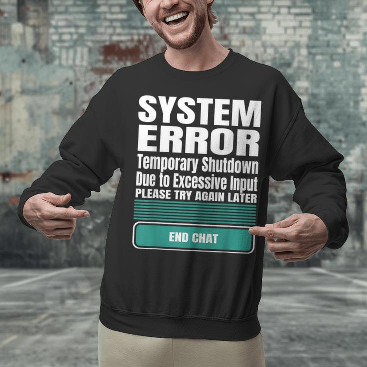 Sarcastic Apparel For Antisocial Introverts System Error Unisex Sweatshirt Sarcastic Apparel For Antisocial Introverts System Error Unisex Sweatshirt