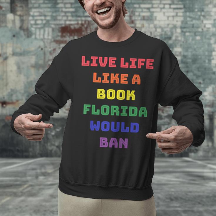 Sarcastic Live Life Like a Book Florida Would Ban Unisex Sweatshirt