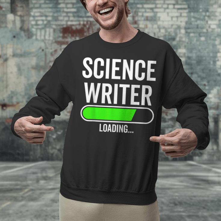 Science Writer Loading Graduation Graduate New Job Unisex Sweatshirt