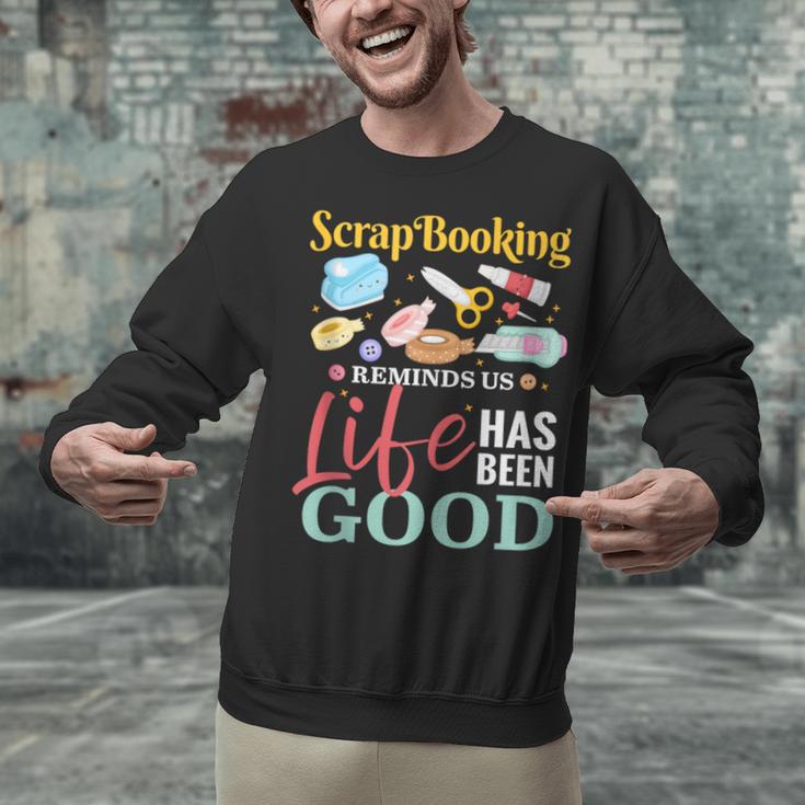 Scrapbooking Life Has Been Good Sisters Memory Keepers Unisex Sweatshirt