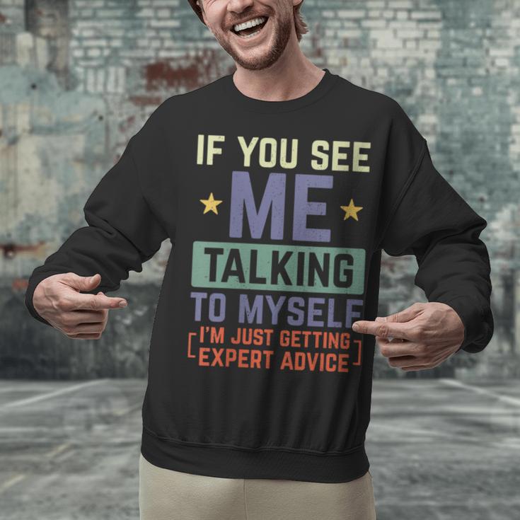 If You See Me Talking To Myself Sarcastic Introvert Unisex Sweatshirt If You See Me Talking To Myself Sarcastic Introvert Unisex Sweatshirt