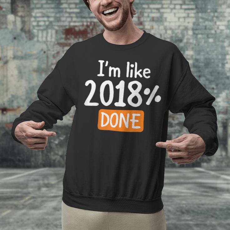 Senior 2018 Shirt I'm Like 2018 Done Class Graduation Unisex Sweatshirt