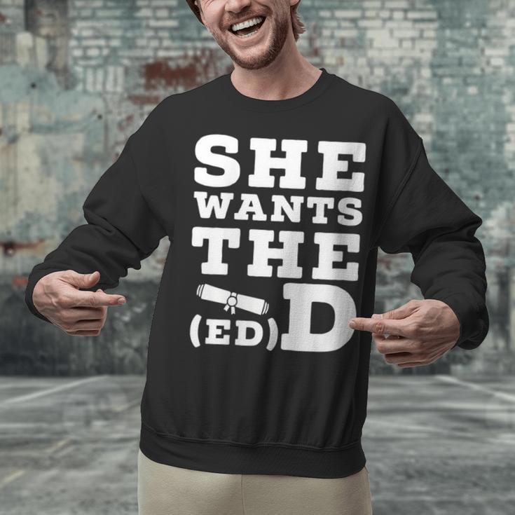 She Wants The EdD Graduation Doctorate EdD Graduate Unisex Sweatshirt