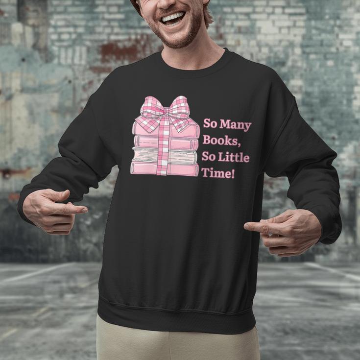 So Many Books Little Time Book Lover Teacher Librarian Unisex Sweatshirt So Many Books Little Time Book Lover Teacher Librarian Unisex Sweatshirt