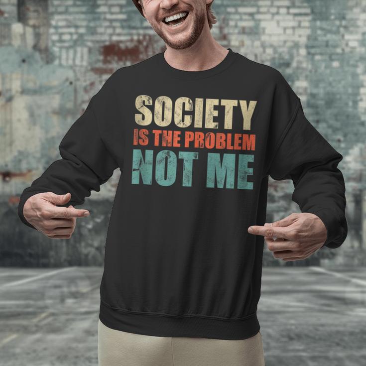 Society Is The Problem Not Me Sarcastic Introvert Unisex Sweatshirt Society Is The Problem Not Me Sarcastic Introvert Unisex Sweatshirt
