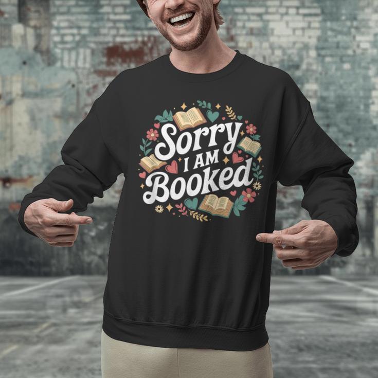 Sorry i Am Booked Reading Read Books Reader Nerd Unisex Sweatshirt
