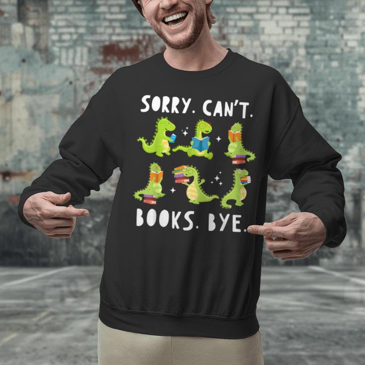 Sorry Can't Books Bye Dinosaur Librarian Bookworm Teacher Unisex Sweatshirt