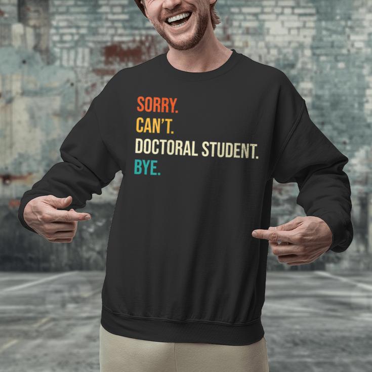 Sorry Can't Doctoral Student Bye PhD Graduation Party Unisex Sweatshirt