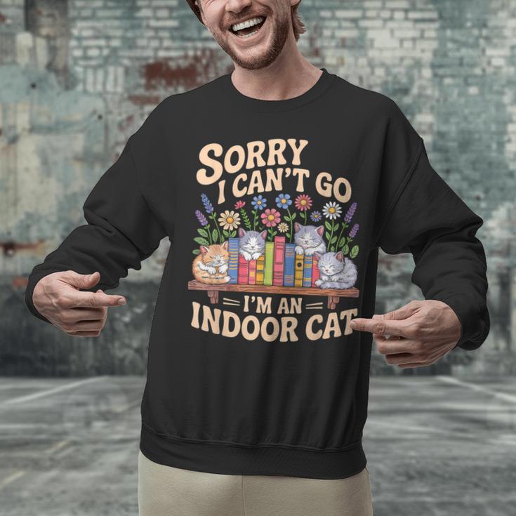 Sorry I Cant Go Im An Indoor Cat Cat Owners Introverts Unisex Sweatshirt