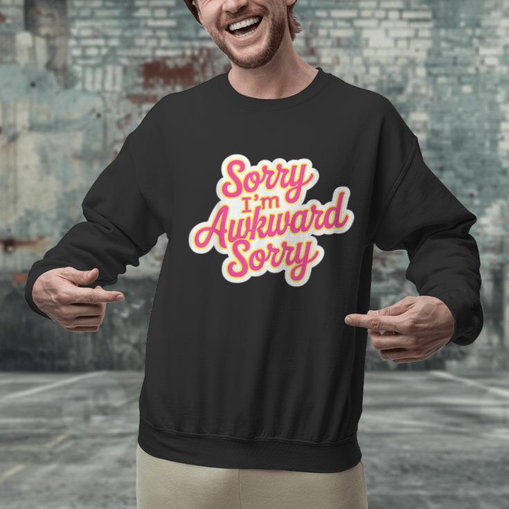 Sorry I'm Awkward Sorry Introvert Humor Unisex Sweatshirt Sorry I'm Awkward Sorry Introvert Humor Unisex Sweatshirt