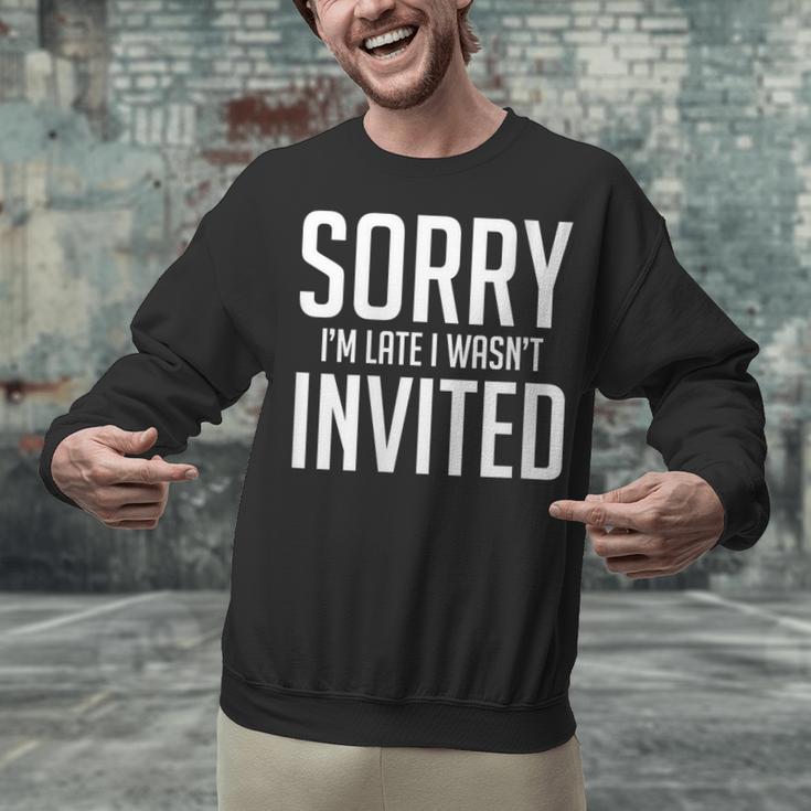 Sorry I'm Late I Wasn't Invited Introverts Social Anxiety Unisex Sweatshirt Sorry I'm Late I Wasn't Invited Introverts Social Anxiety Unisex Sweatshirt