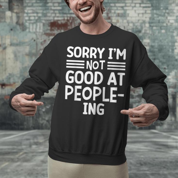 Sorry I'm Not Good At People-Ing Introvert Unisex Sweatshirt