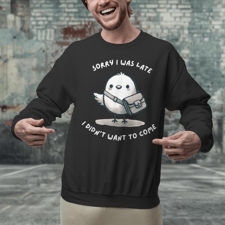 Sorry I Was Late I Didn't Want To Come Introvert Unisex Sweatshirt Sorry I Was Late I Didn't Want To Come Introvert Unisex Sweatshirt