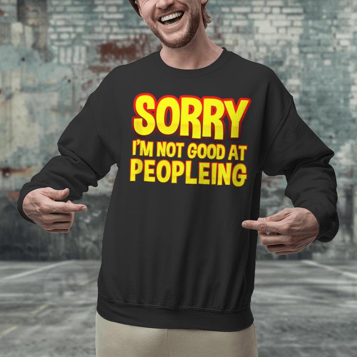Sorry Im Not Good At Peopleing Introvert Unisex Sweatshirt Sorry Im Not Good At Peopleing Introvert Unisex Sweatshirt