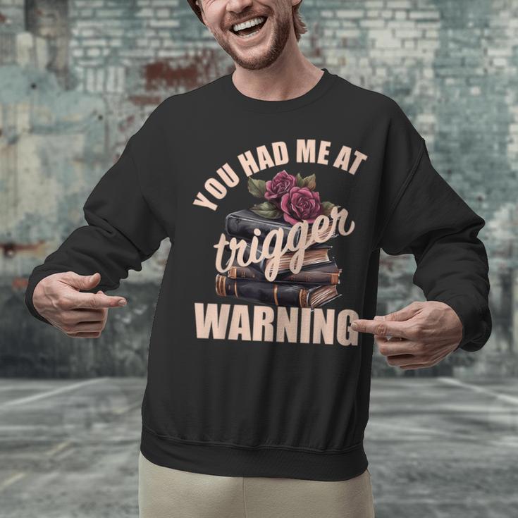 Spicy Books Merch Dark Romance You Had Me At Trigger Warning Unisex Sweatshirt