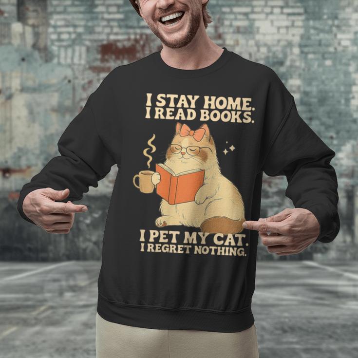 I Stay Home I Read Books I Pet My Cat I Regret Nothing Women Unisex Sweatshirt