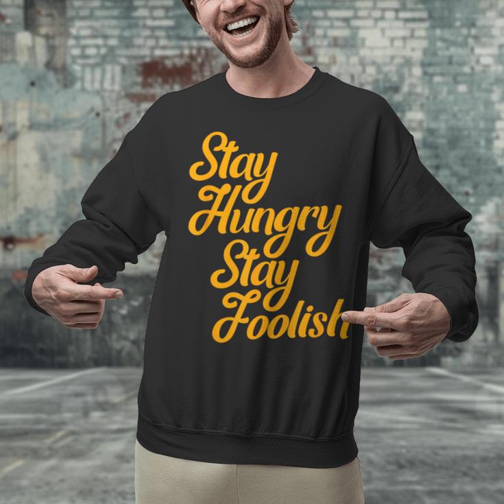 Stay Hungry Stay Foolish Shirt Motivational Graduation Tee Unisex Sweatshirt