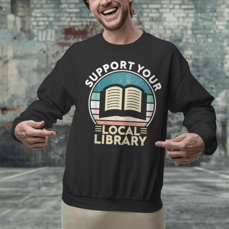 Support Your Local Library Book Lovers Unisex Sweatshirt Support Your Local Library Book Lovers Unisex Sweatshirt