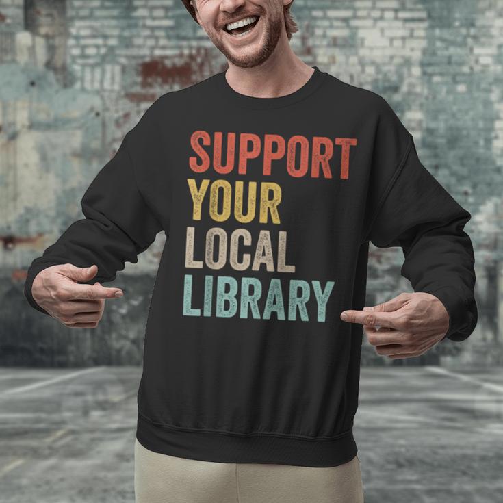 Support Your Local Library Books Bookaholic Teacher Bookworm Unisex Sweatshirt Support Your Local Library Books Bookaholic Teacher Bookworm Unisex Sweatshirt