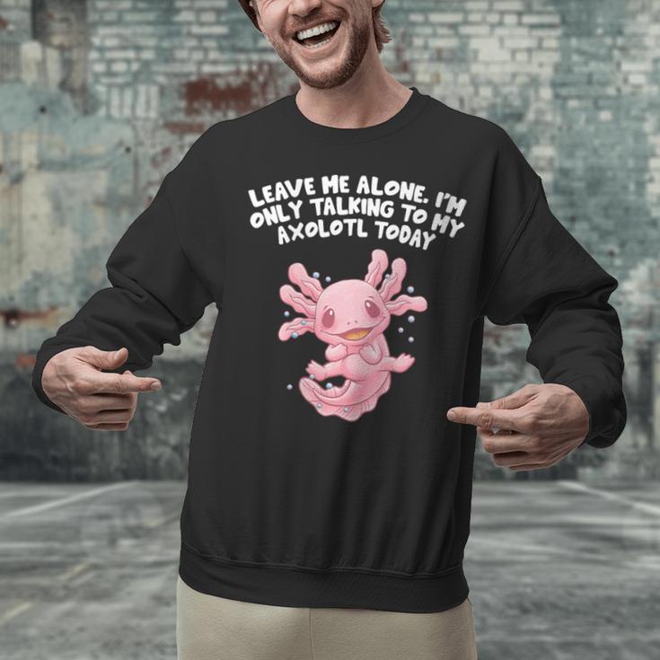 Im Only Talking To My Axolotl Today Salamander Introvert Unisex Sweatshirt Im Only Talking To My Axolotl Today Salamander Introvert Unisex Sweatshirt