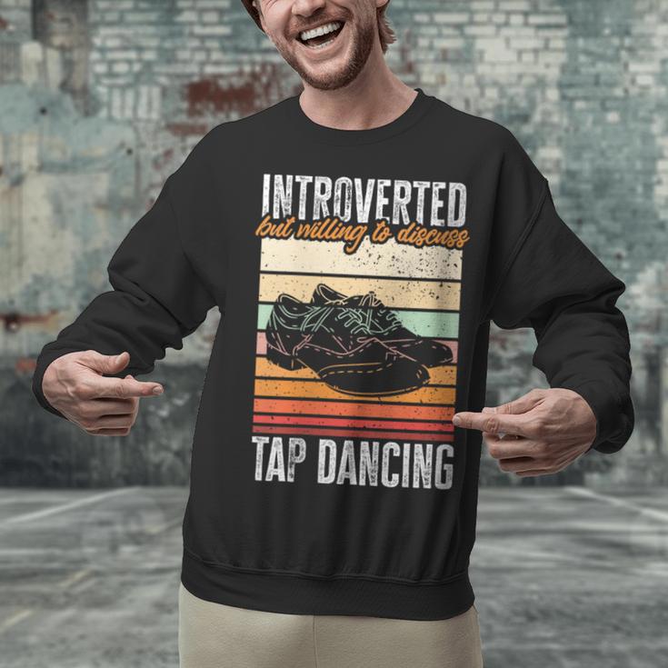 Tap Dancing Introvert Teacher Tap Dancer Tap Dance Unisex Sweatshirt Tap Dancing Introvert Teacher Tap Dancer Tap Dance Unisex Sweatshirt