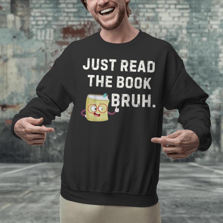 Teacher Quote Just Read The Book Bruh For Men Women Girls Kids Unisex Sweatshirt Teacher Quote Just Read The Book Bruh For Men Women Girls Kids Unisex Sweatshirt